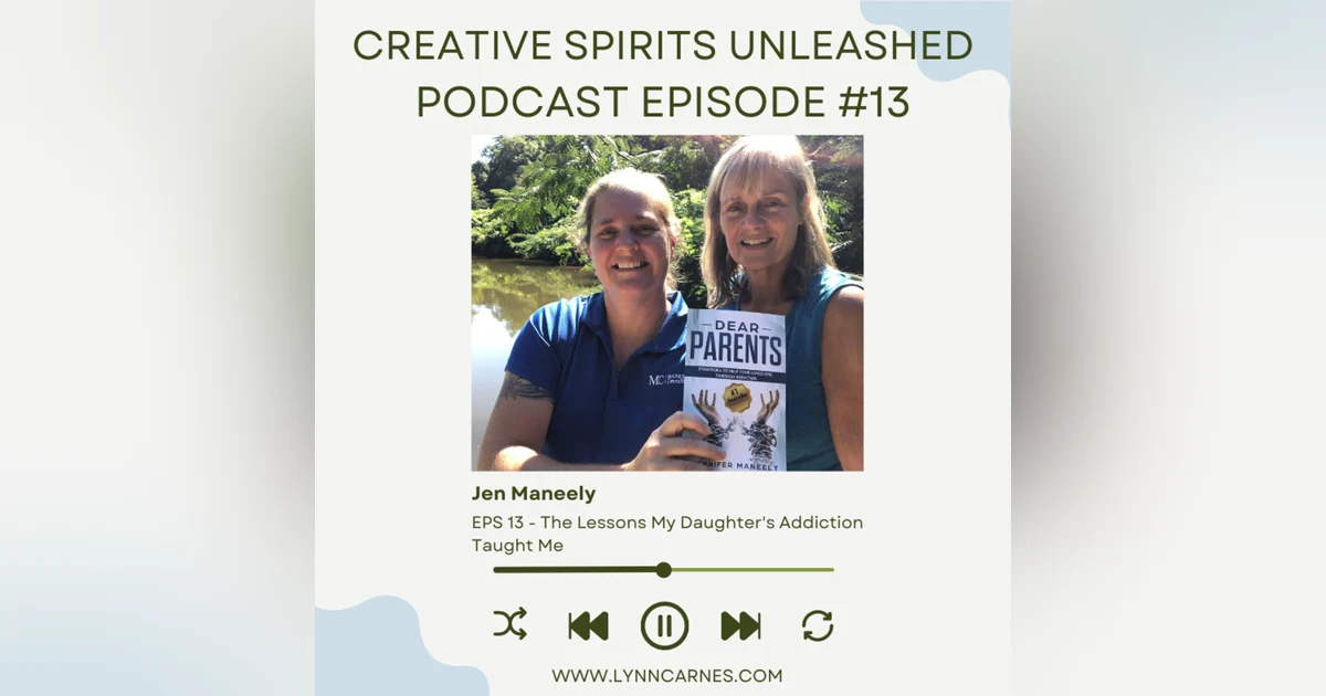 #13 Jen Maneely The Lessons My Daughter's Addiction Taught Me