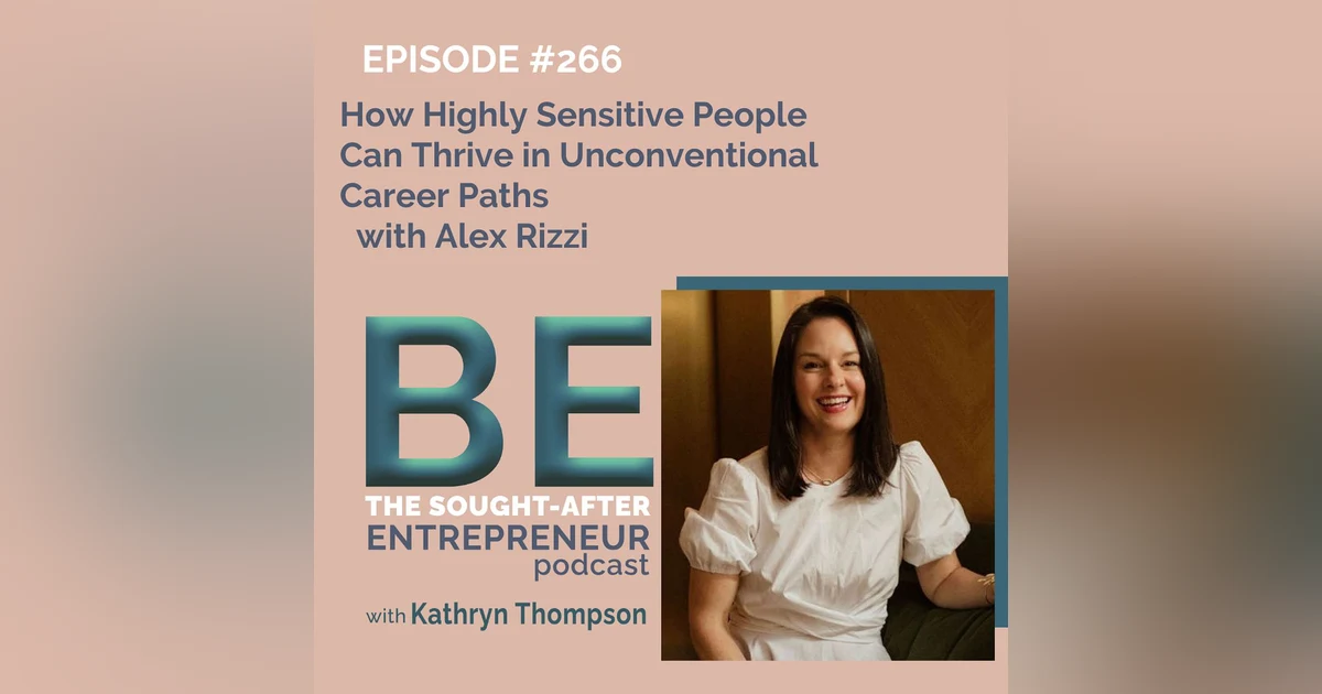 How Highly Sensitive People Can Thrive in Unconventional Career Paths with Alex Rizzi