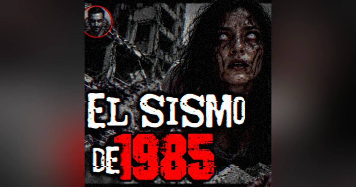 LAS ALMAS DEL SISMO DE 1985 I RELATOS ATERRADORES | Historias de Terror Reales - INFRAMUNDO