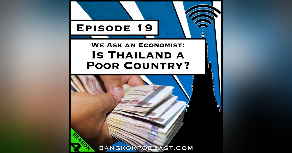 We Ask An Economist: Is Thailand a Poor Country? [Season 4, Episode 19]