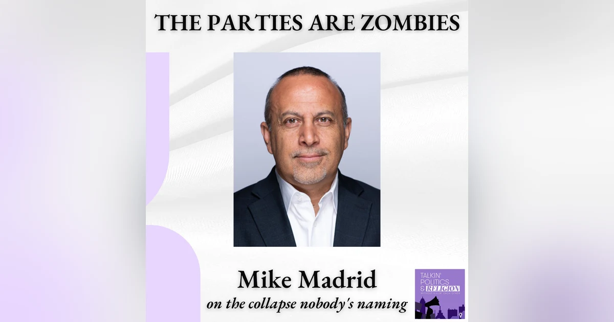 Mike Madrid, Author of "The Latino Century" || Political Parties Are Zombies, the Realignment Is Real