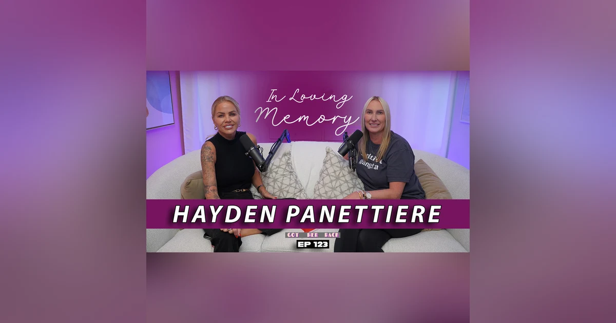 Ep 123: Remembering Hayden Paneteirre | #gotherbackpodcast