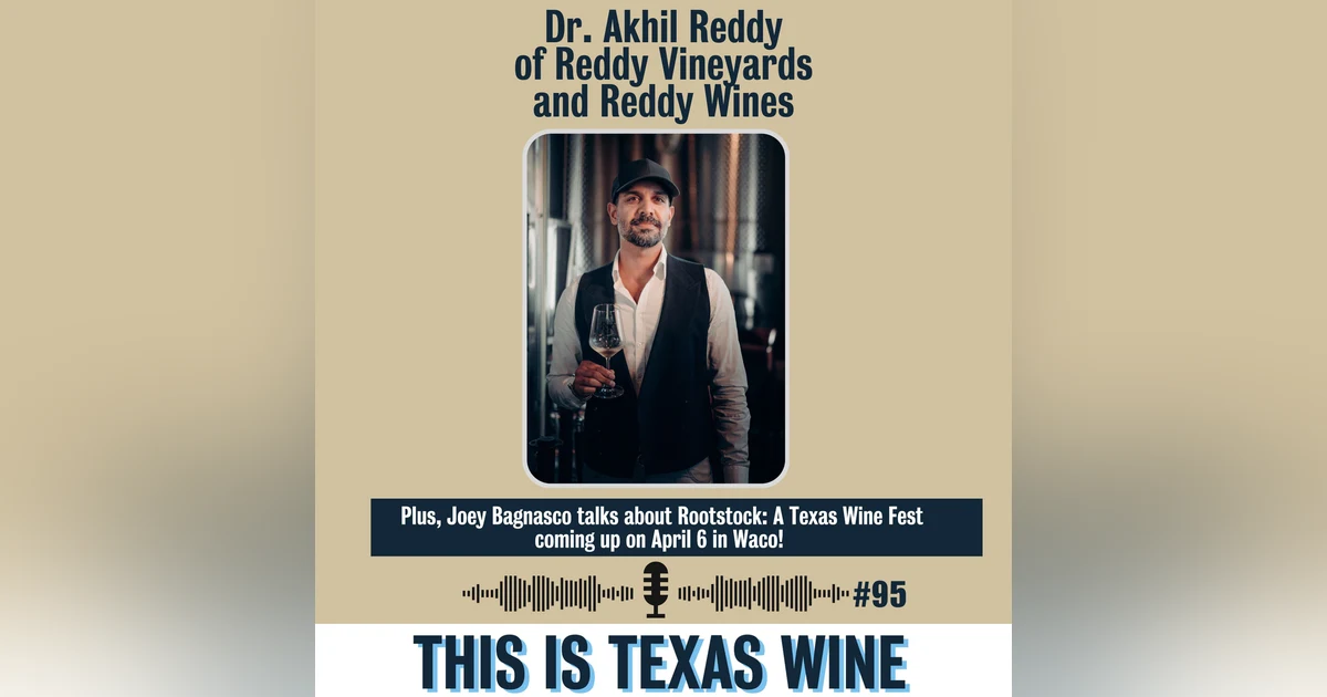 Dr. Akhil Reddy of Reddy Vineyards and Reddy Wines: Where Grit Meets Grapes