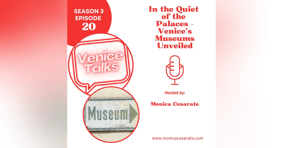 S3 Ep.20 - Not Just Canals — The Museums That Make Venice Breathe