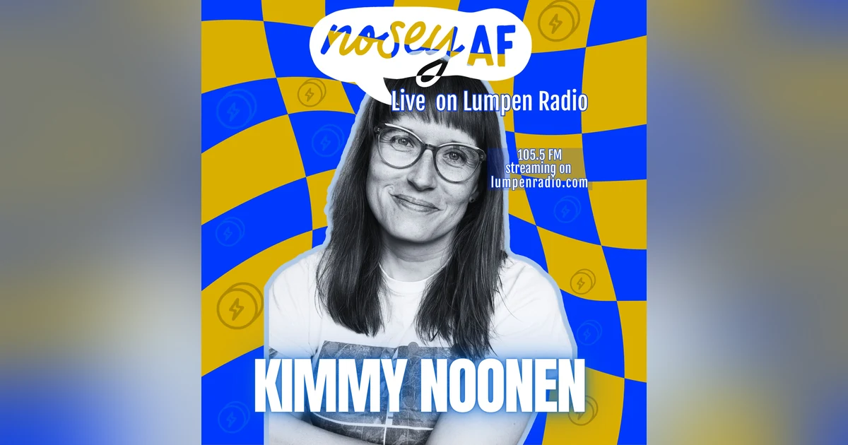 Art Isn’t Always Easy: Friendship, Parenting & Self-Definition with Kimmy Noonen