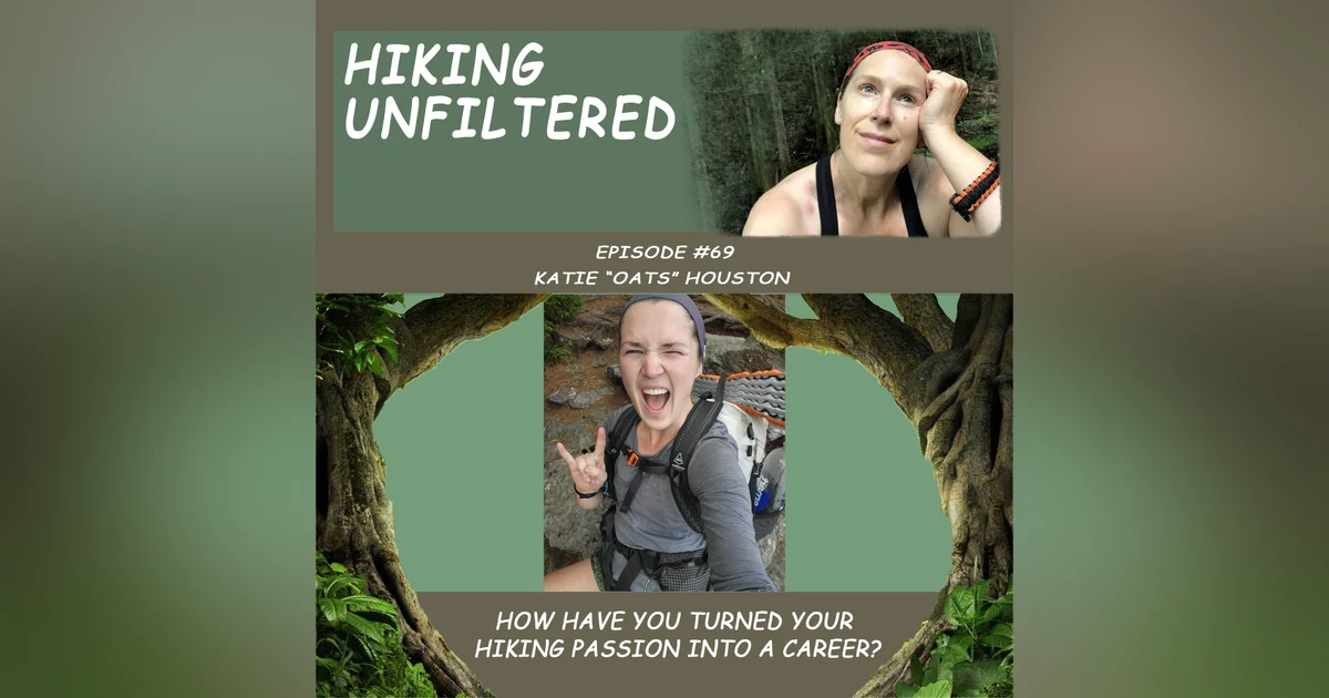 Episode #69 - Katie "Oats" Houston - How have you turned your hiking passion into a career?