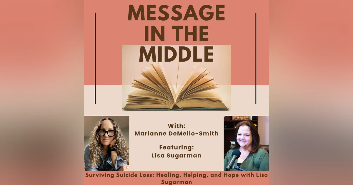 Surviving Suicide Loss: Healing, Helping, and Hope with Lisa Sugarman
