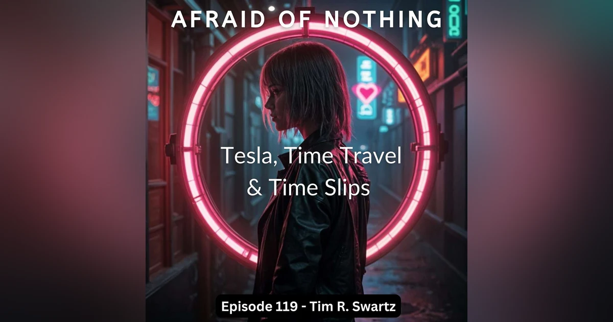 Afraid of Tesla, Time Travel and Time Slips