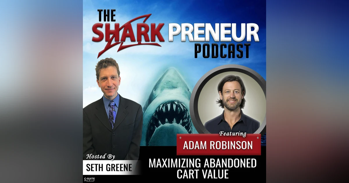 947: Maximizing Abandoned Cart Value with Adam Robinson, Retention.com