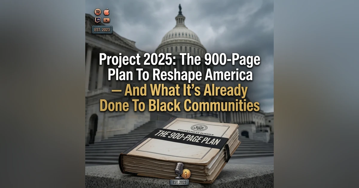 Project 2025: The 900-Page Plan To Reshape America — And What It's Already Done To Black Communities