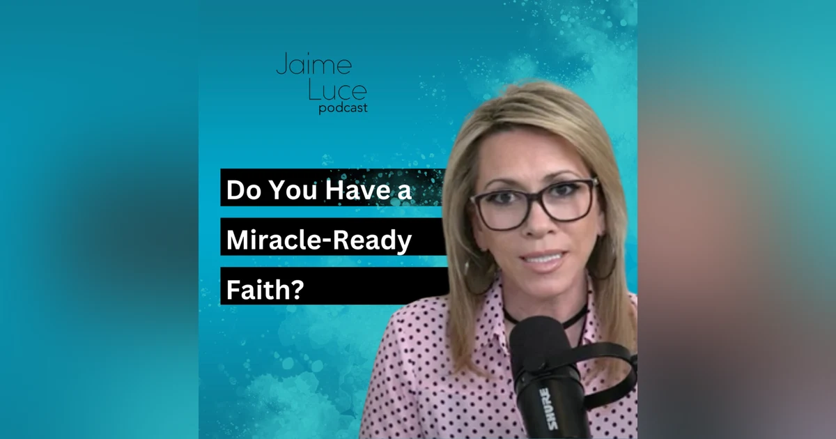 Do You Have a Miracle-Ready Faith?