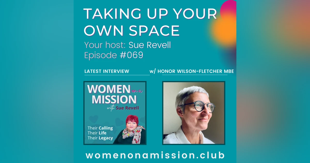 #069: Taking Up Your Own Space with Honor Wilson-Fletcher MBE
