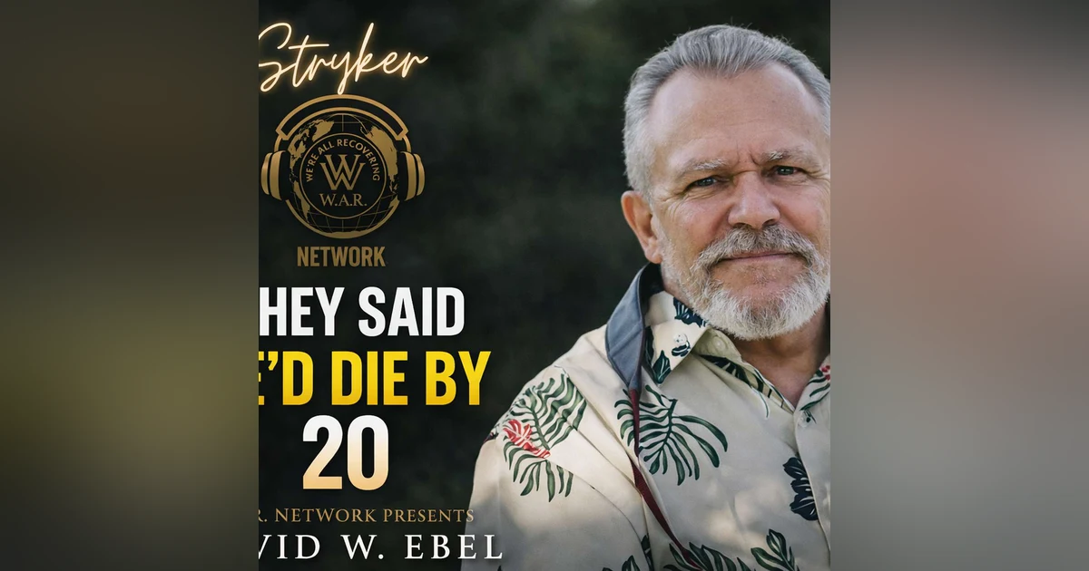 They Told Him He Would Not Live Past 20 Pain Addiction and Faith David W Ebel | W A R Podcast