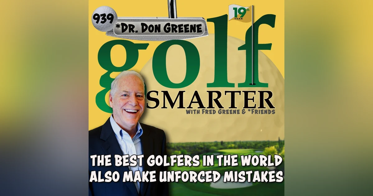 The Best Players In The World Also Make Unforced Mental Mistakes featuring Dr. Don Greene