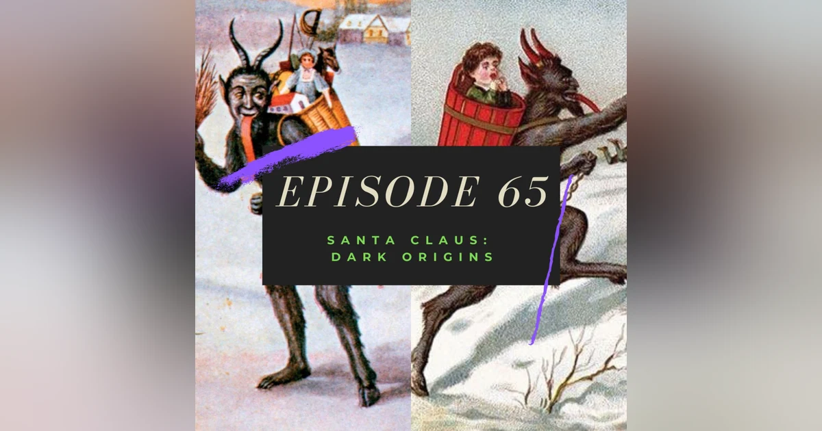 Ep. 65: Santa Claus - Dark Origins