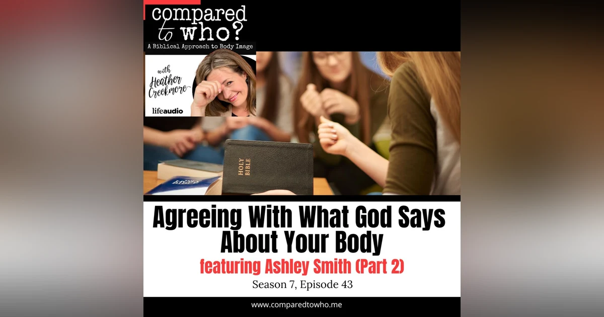 Agreeing with the Lord about How He Made Us: Ashley Smith Part 2
