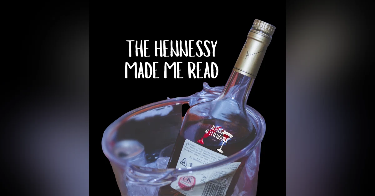 The Hennessy Made Me Read