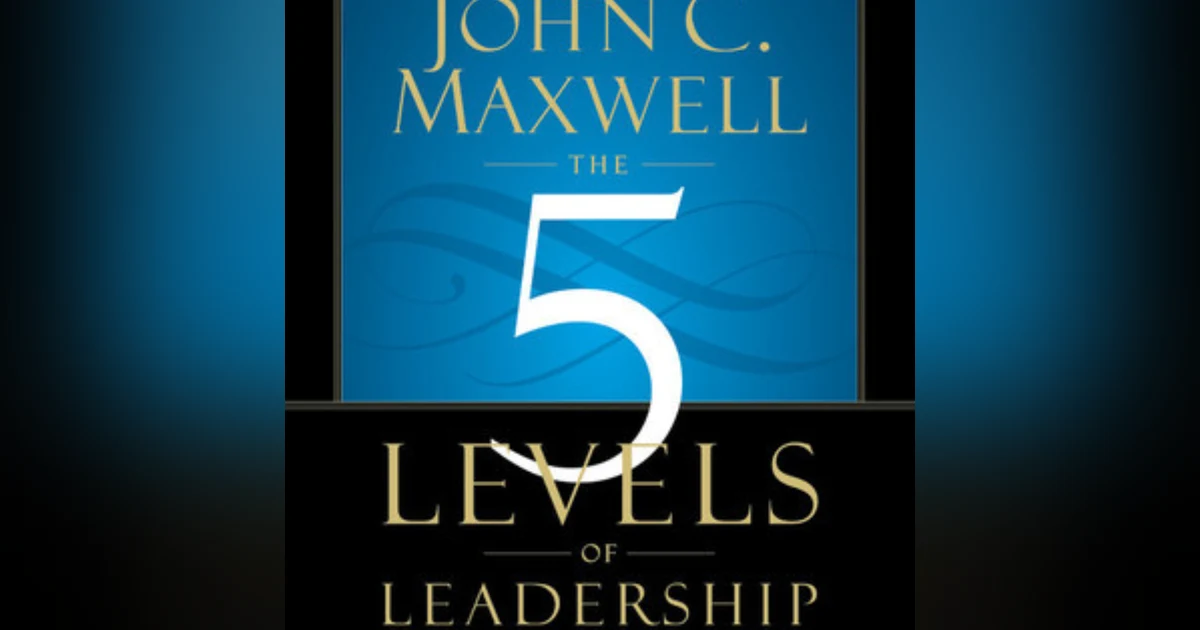 Mastering Influence: Unlocking Potential Through The 5 Levels of Leadership by John C. Maxwell