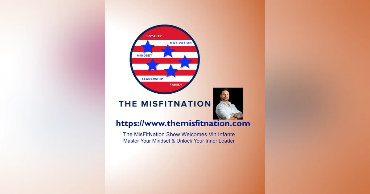 The MisFitNation Show welcomes Vin Infante “​​Master Your Mindset & Unlock Your Inner Leader”