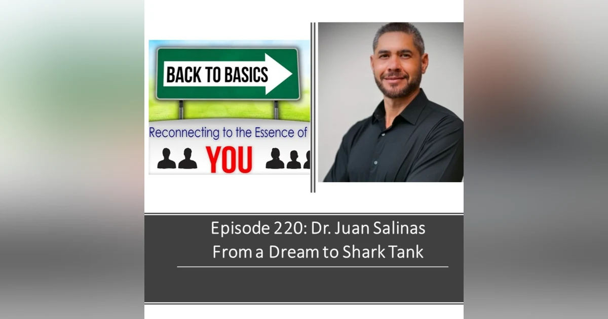 E220: Dr. Juan Salinas - From a Dream to Shark Tank