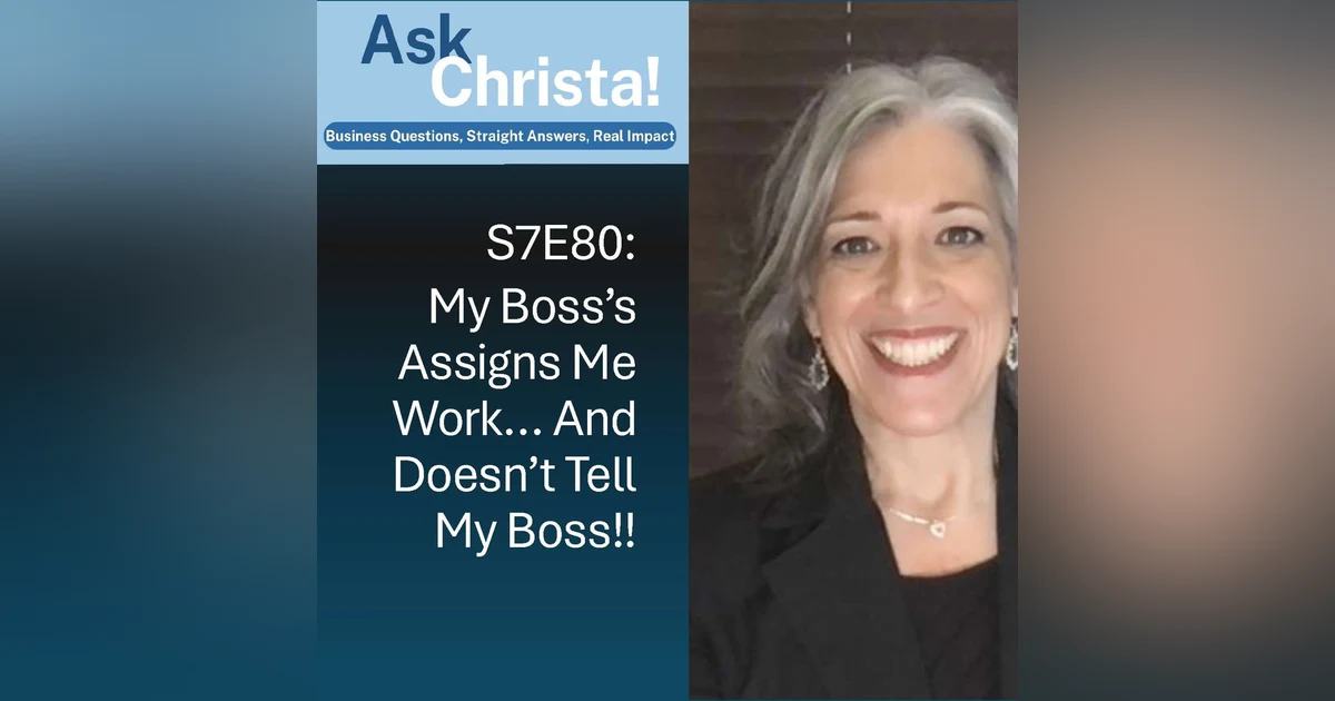My Boss 's Boss Assigns Me Work-- Help!! (Ask Christa S7E80)