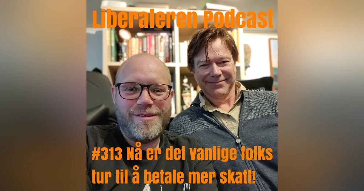 #313 Nå er det vanlige folks tur til å betale mer skatt!