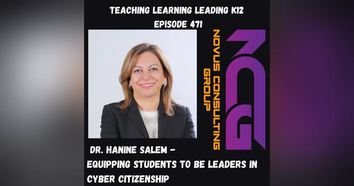 Dr. Hanine Salem: Equipping Students to be Leaders in Cyber Citizenship - 471