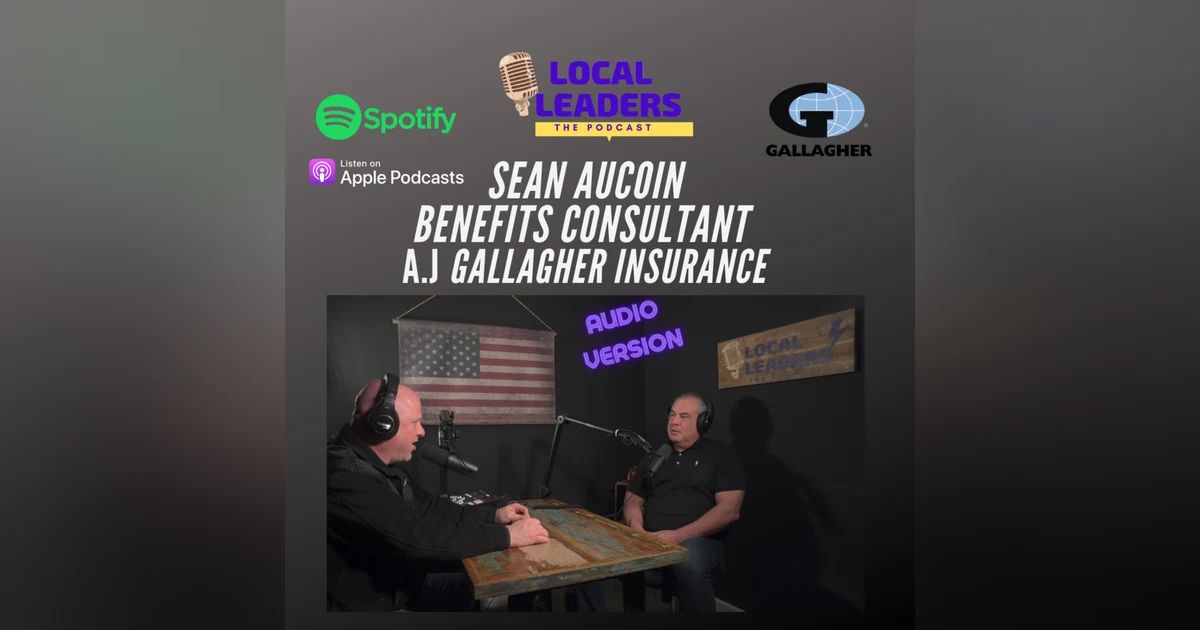 The Struggle to Offer Health Insurance for Small Businesses & How A.J. Gallagher Can Help! Local Leaders S4 E8