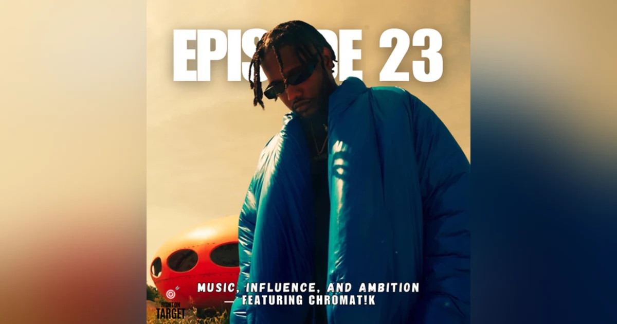 Episode 23: Music, Influence, and Ambition (feat. Chromat!k)