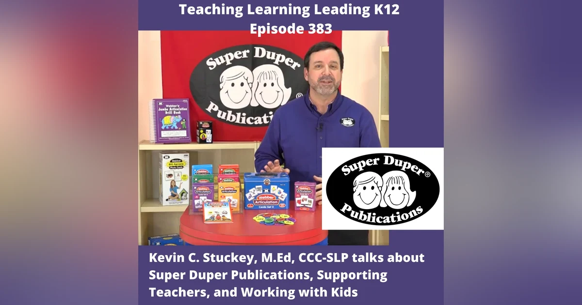 Kevin C. Stuckey MEd, CCC-SLP talks about Super Duper Publications, Supporting Teachers, and Working with Kids - 383