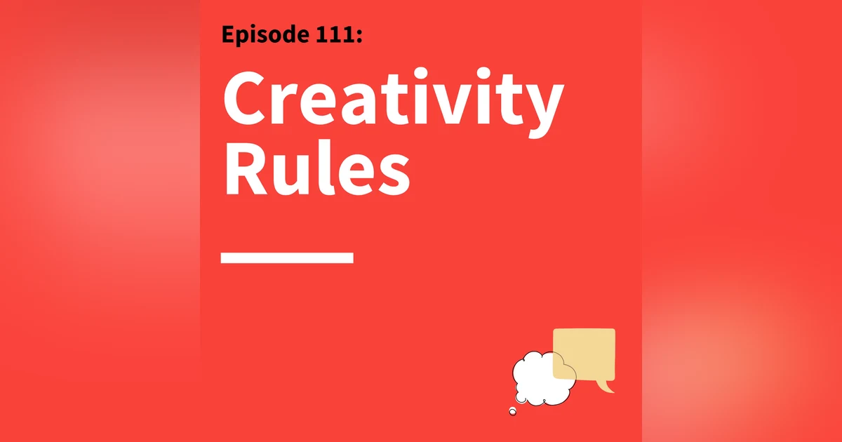 111. Rethinks: How to Spark Creativity in Your Communication