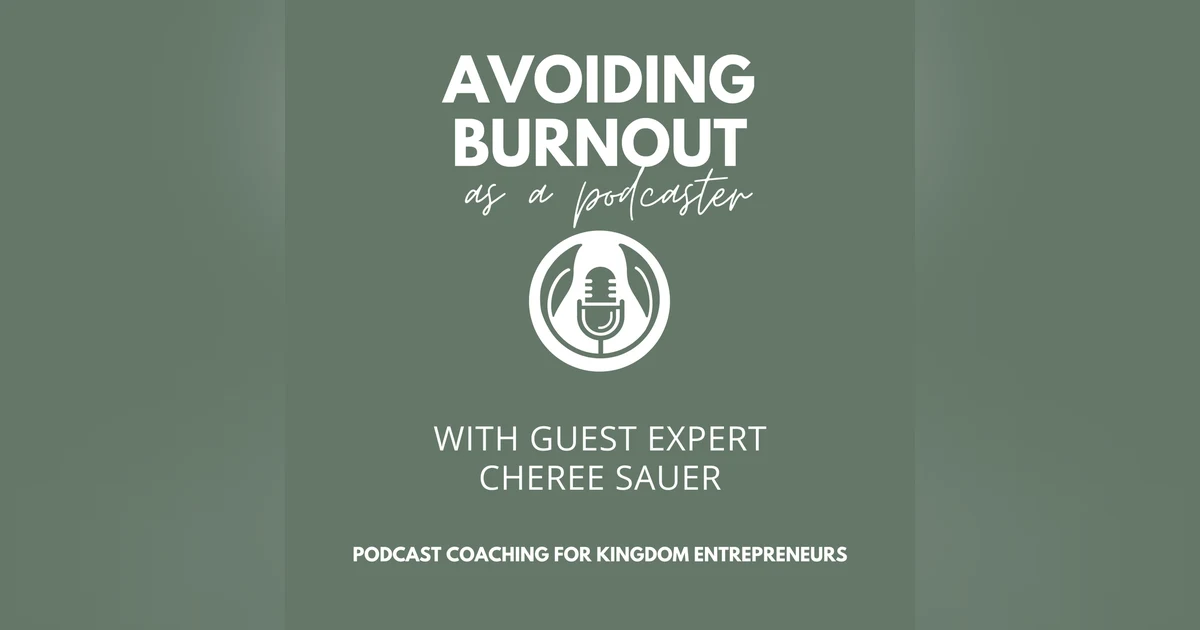 Secrets to Avoiding Burnout as a Podcaster with Cheree Sauer [167]
