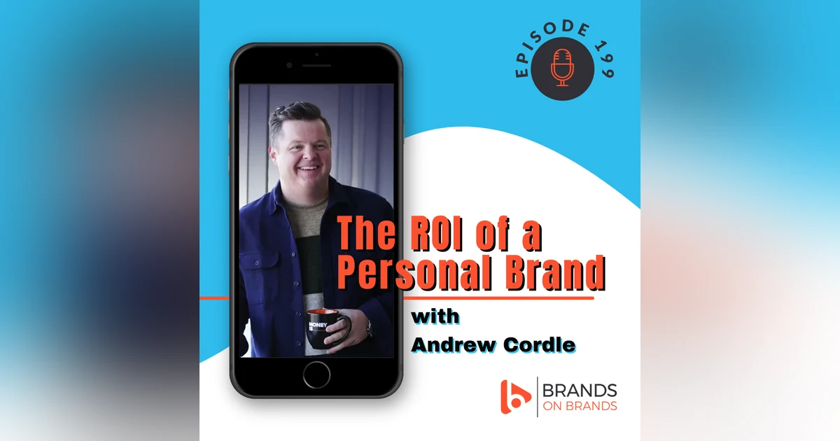 The ROI of a Personal Brand with Andrew Cordle | Ep. 199