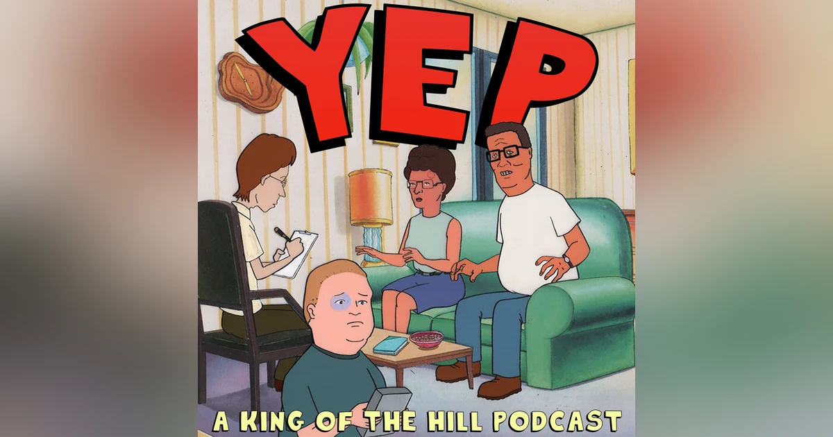 Introducing my King of the Hill podcast, Yep! (Yep: A King of the Hill Podcast - Pilot)