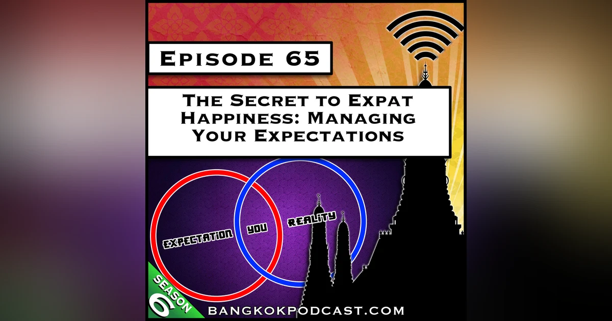The Secret to Expat Happiness: Managing Your Expectations [S6.E65]