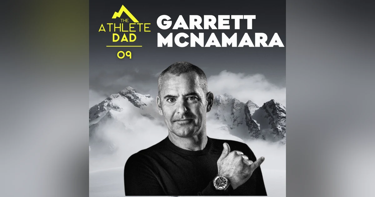 #9: Garrett McNamara (Big Wave Surfer) - Seeking Balance and Presence Amongst the Waves of Fatherhood