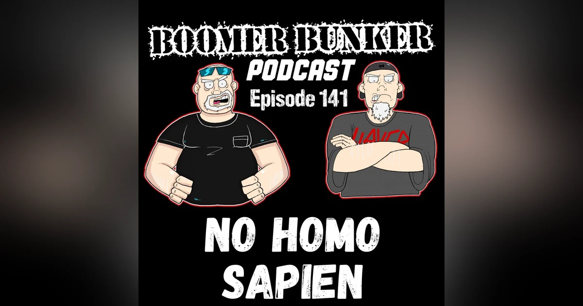 No Homo-sapien | Episode 141