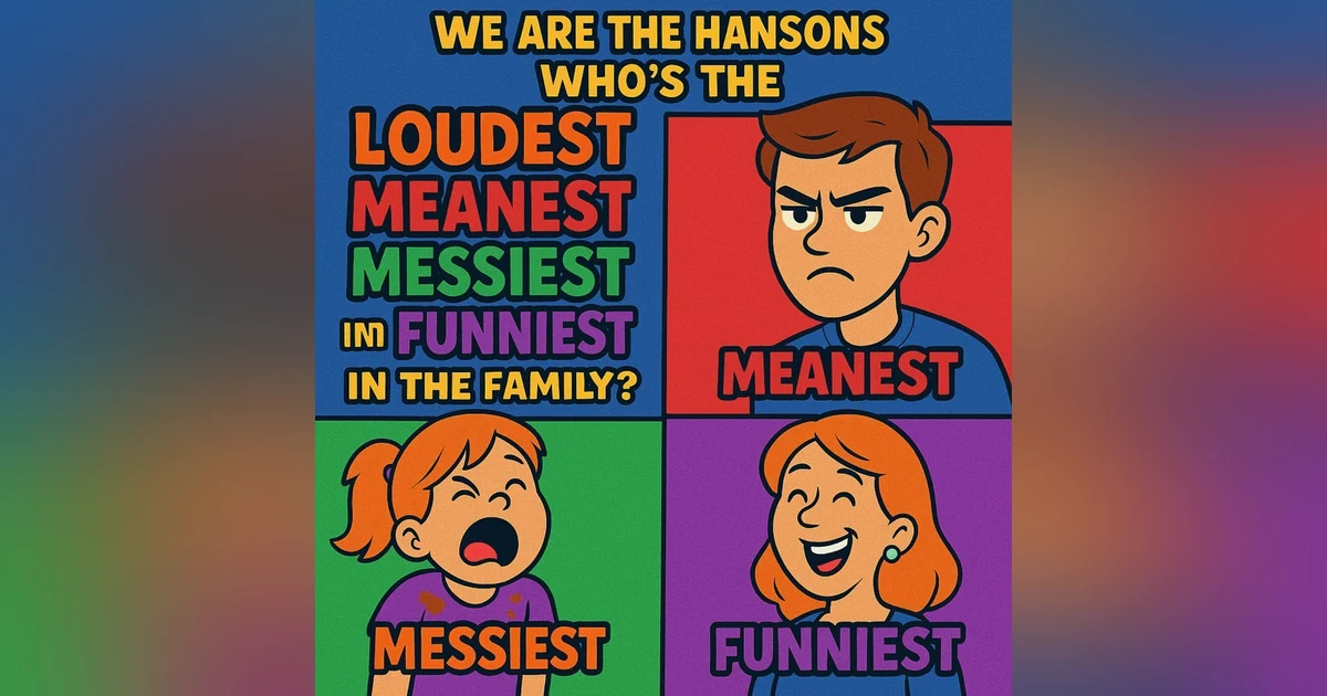 Who's the Loudest, Meanest, Messiest, and Funniest? | We Are the Hansons