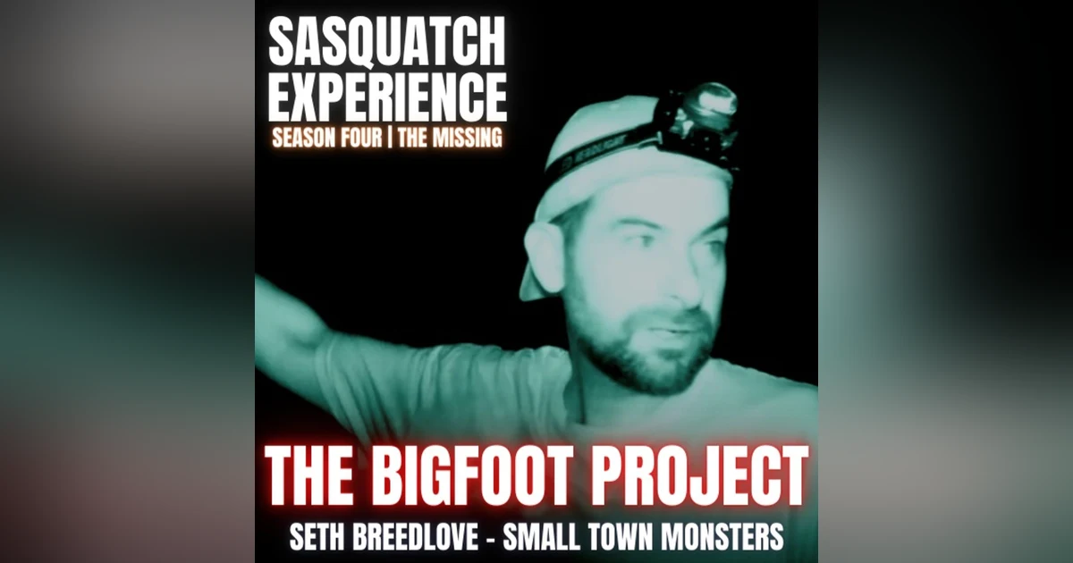 EP 41: The Bigfoot Project w/ Seth Breedlove
