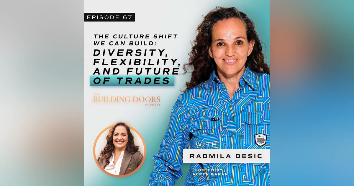 67. The Culture Shift We Can Build: Diversity, Flexibility, and the Future of Trades