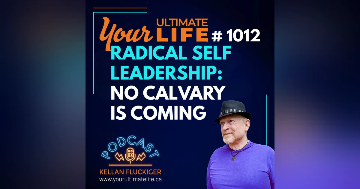 Radical Self Leadership: No Cavalry is Coming
