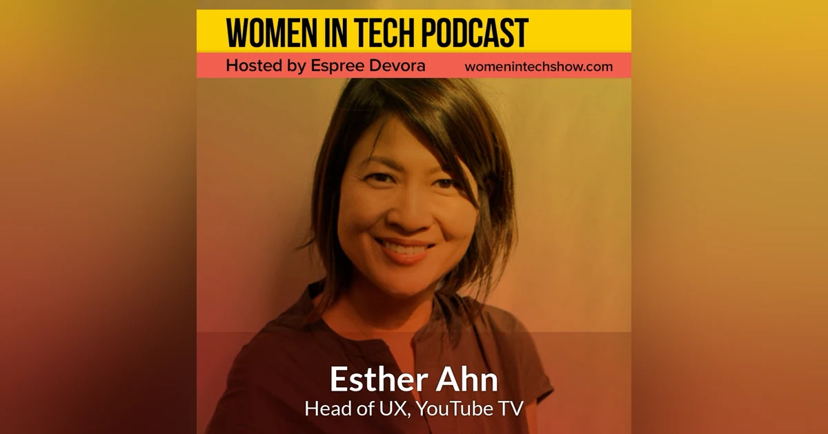 Esther Ahn Of YouTube TV, Creating And Innovating: Women In Tech California