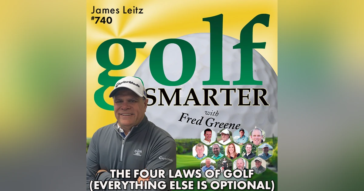 The Four Laws of Golf (Everything Else is Optional) with James Leitz