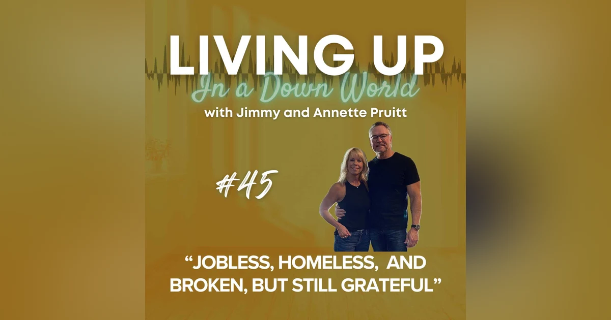 "Jobless, Homeless, and Broken, But Still Grateful"