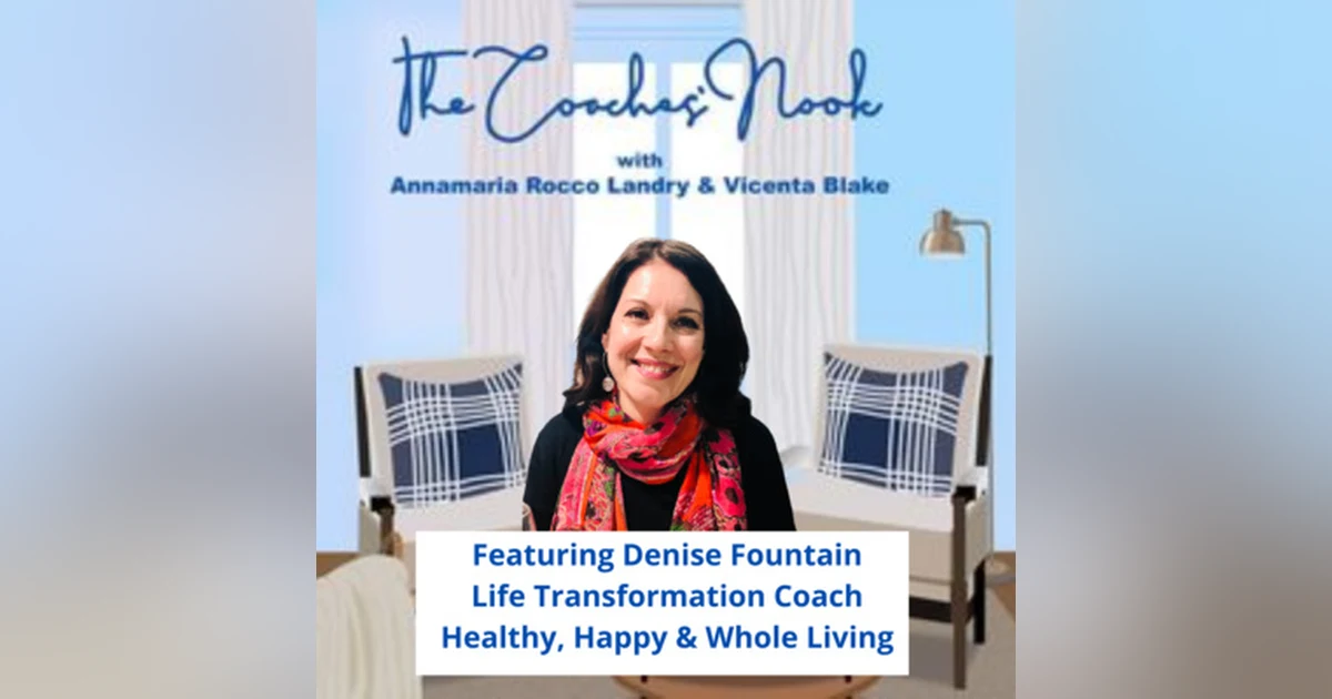 An Interview with Coach Denise Fountain About Living a Healthy, Happy and Whole Life