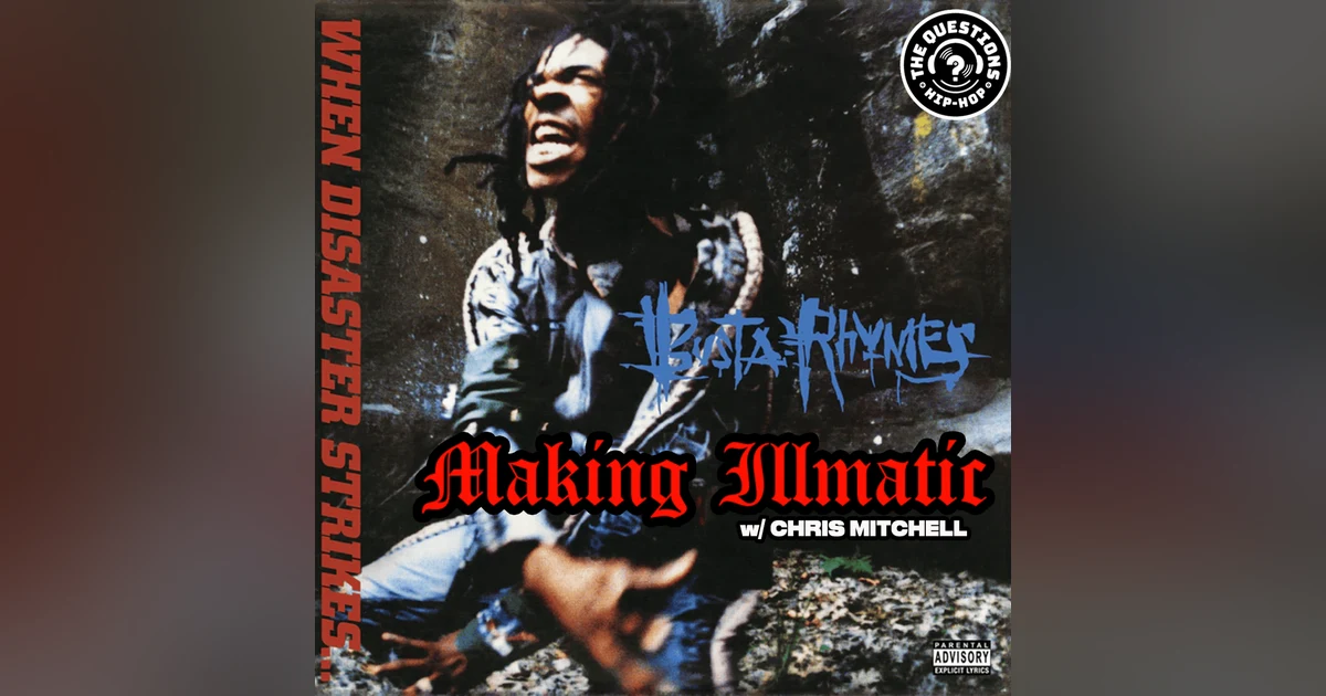 Making Illmatic: Busta Rhymes 'When Disaster Strikes' w/ Chris Mitchell (Breaking Atoms)