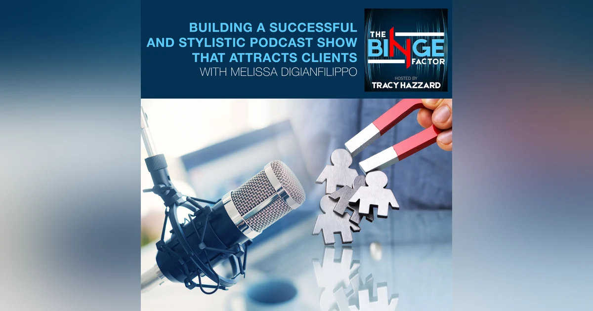 Building A Successful And Stylistic Podcast Show That Attracts Clients With Melissa Digianfilippo Of Will It Stick? Podcast