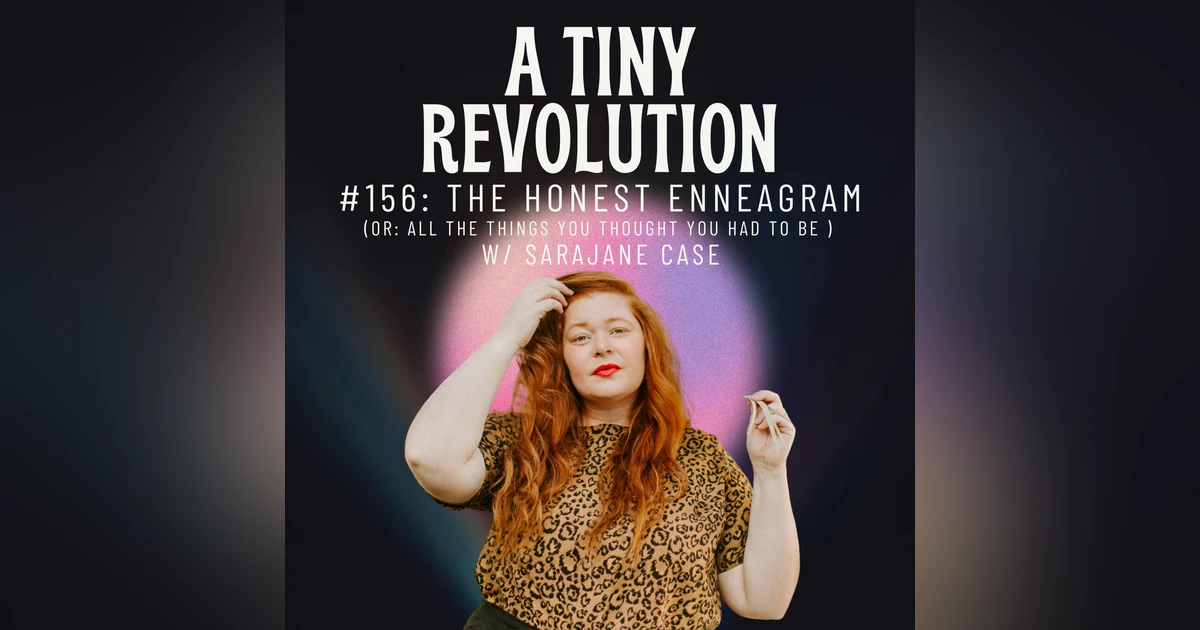#156: The Honest Enneagram, w/Sarajane Case