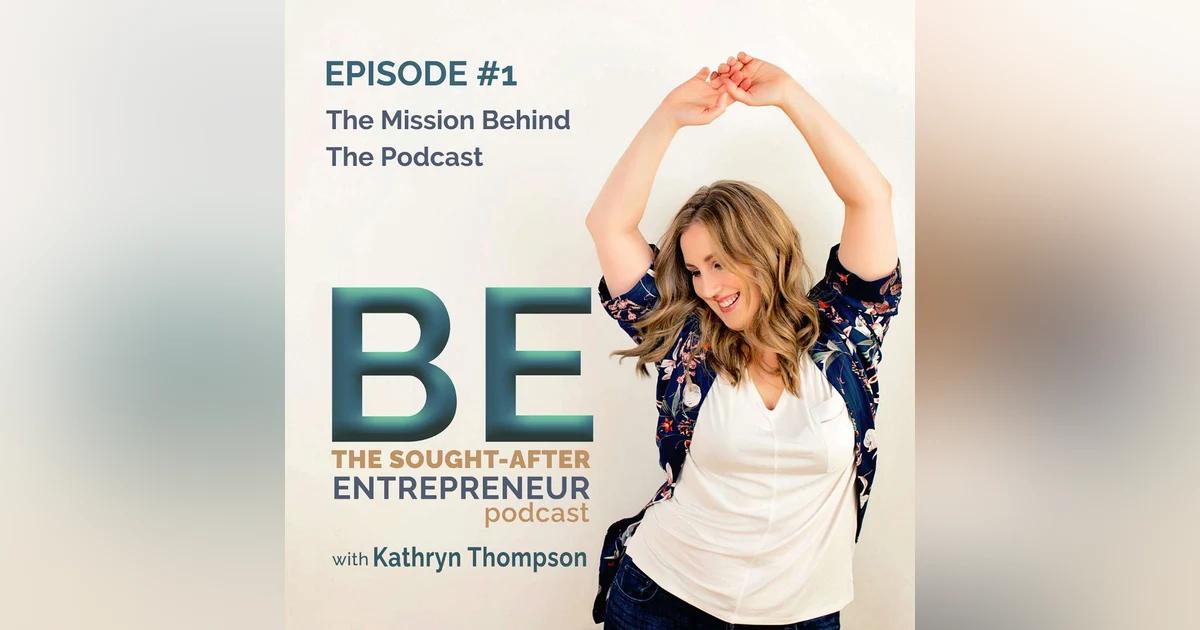 The Mission Behind Be the Sought-After Entrepreneur Podcast