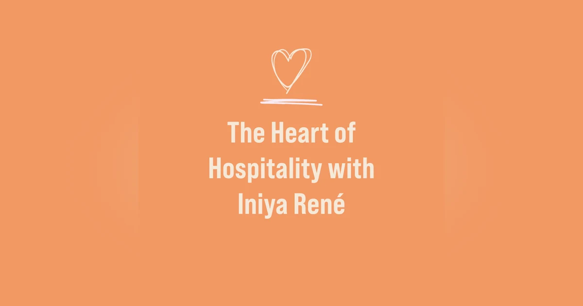 The Heart of Hospitality with Iniya René